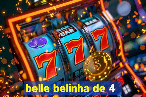 belle belinha de 4